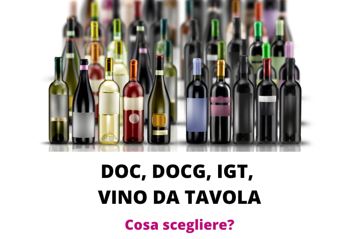 Doc Docg Igt e vini da tavola. Cosa significano, quali sono le differenze e Cosa scegliere?